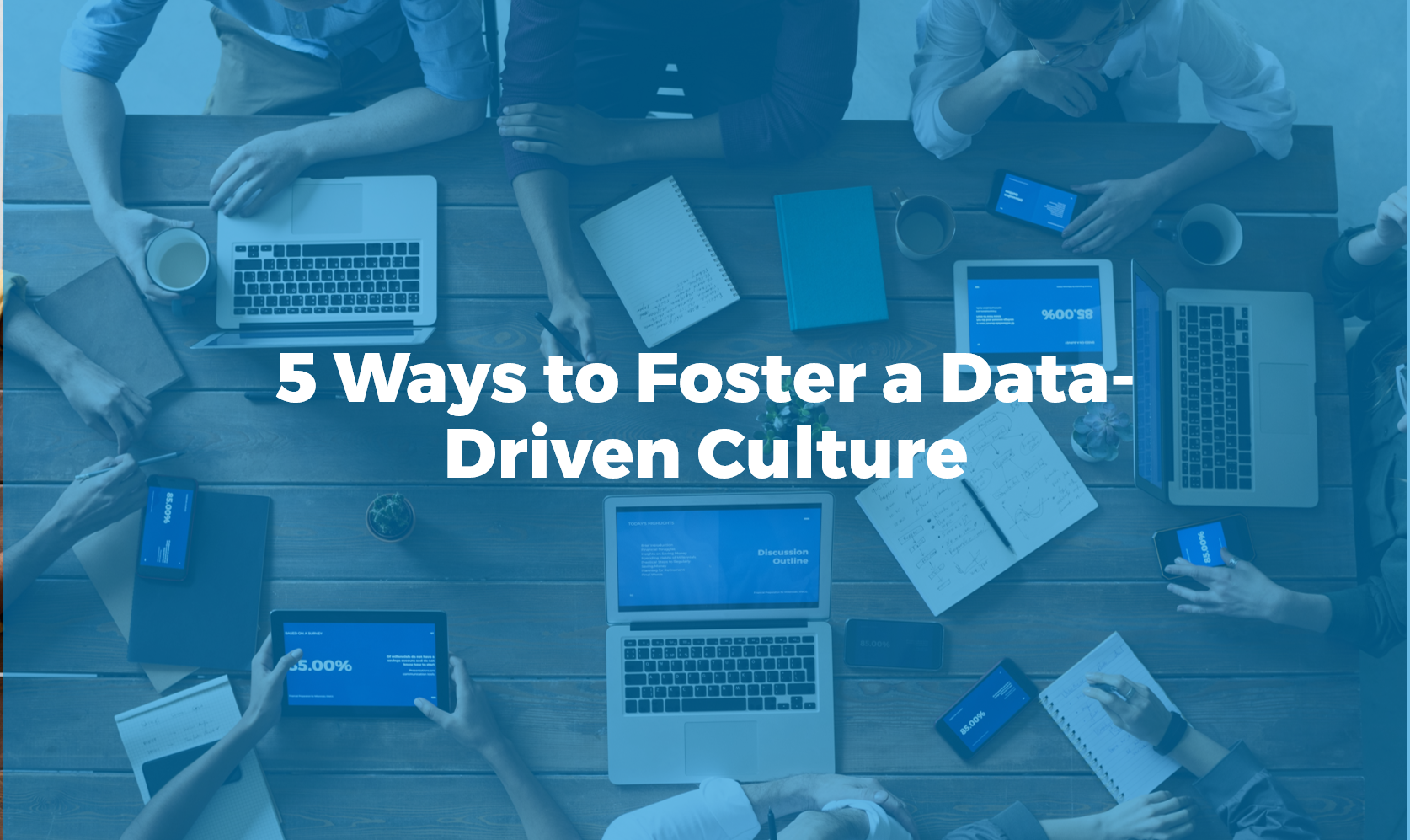 5 Ways To Foster A Data-Driven Culture In The Enterprise